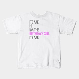 Birthday Party Its Me Hi Im The Birthday Girl Its Me Kids T-Shirt